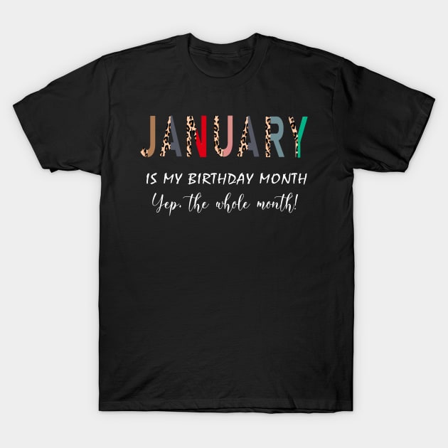 Leopard January Is My Birthday Month Yep The Whole Month T-Shirt by trainerunderline